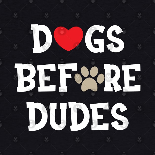 Dog - Dogs before dudes by KC Happy Shop